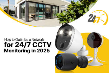 How to Optimize a Network for 24/7 CCTV Monitoring in 2025